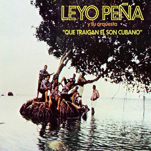QUE TRAIGAN EL SON CUBANO | LEYO PEÑA Y SU ORQUESTA