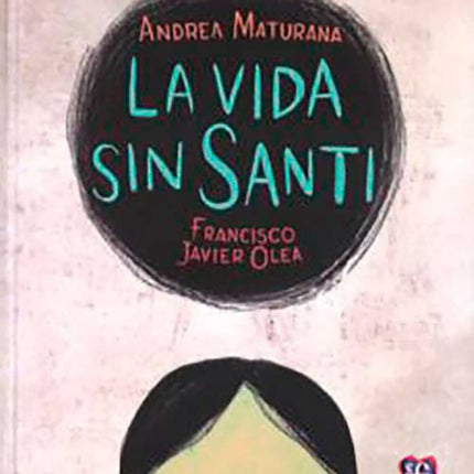 VIDA SIN SANTI, LA | ANDREA MATURANA