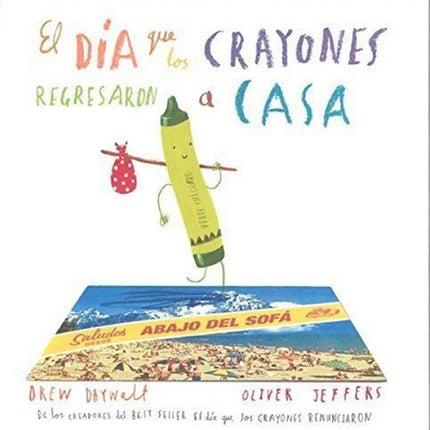 DIA EN QUE LOS CRAYONES REGRESARON A CASA, EL | OLIVER JEFFERS