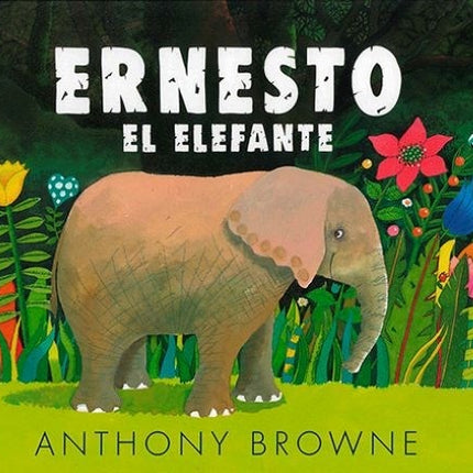 ERNESTO EL ELEFANTE | ANTHONY BROWNE