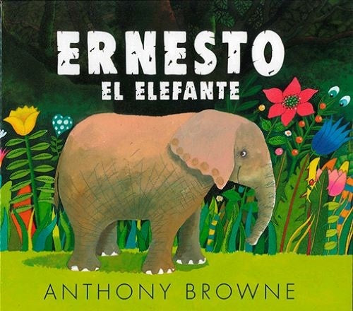 ERNESTO EL ELEFANTE | ANTHONY BROWNE