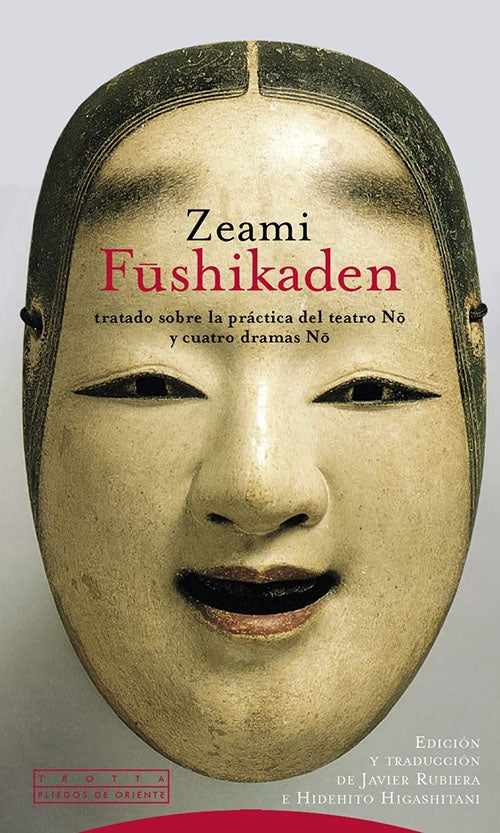 FUSHIKADEN. TRATADO SOBRE LA PRACTICA DEL TEATRO N | ZEAMI