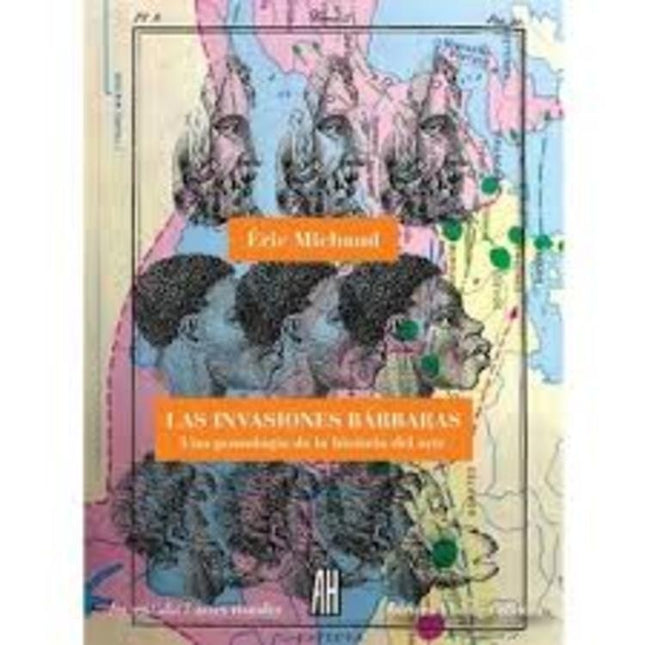 INVASIONES BARBARAS, LAS: UNA GENEALOGIA DE LA HIS | ERIC MICHAUD