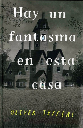 HAY UN FANTASMA EN ESTA CASA | OLIVER JEFFERS