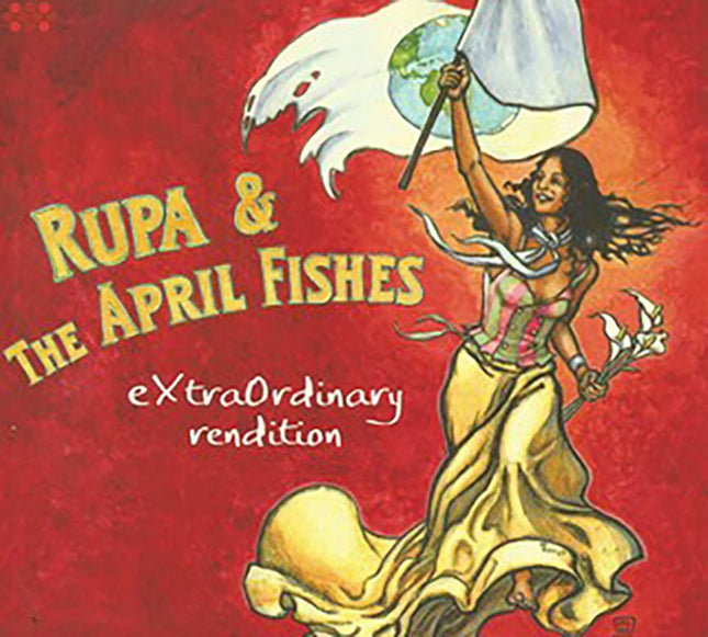 EXTRAORDINARY RENDITION | RUPA & THE APRIL FISHES