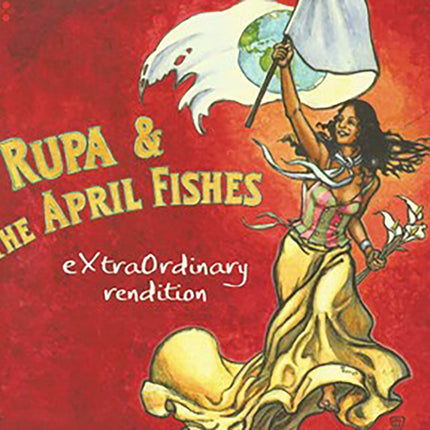 EXTRAORDINARY RENDITION | RUPA & THE APRIL FISHES