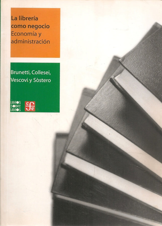 LIBRERÍA COMO NEGOCIO, LA. ECONOMÍA Y ADMINISTRACI | BRUNETTI, GIORGIO, ET AL.