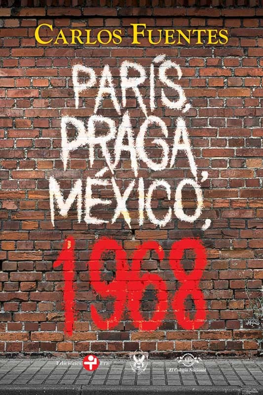 PARIS, PRAGA, MEXICO, 1968 | CARLOS FUENTES