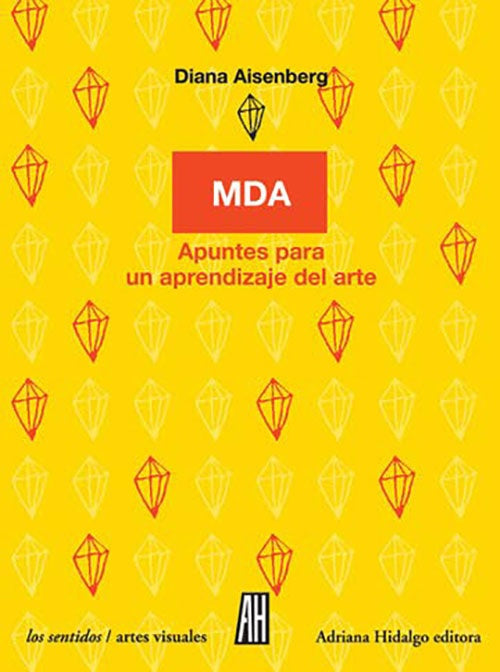 MDA, APUNTES PARA UN APRENDIZAJE DEL ARTE | DIANA AISENBERG