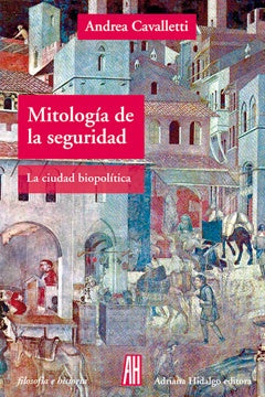 MITOLOGÍA DE LA SEGURIDAD | ANDREA CAVALLETI