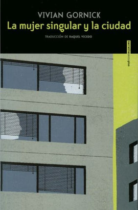 MUJER SINGULAR Y LA CIUDAD, LA | VIVIAN GORNICK