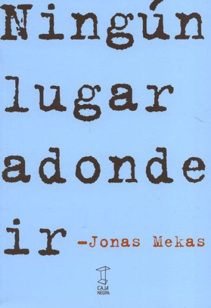 NINGUN LUGAR A DONDE IR | JONAS MEKAS