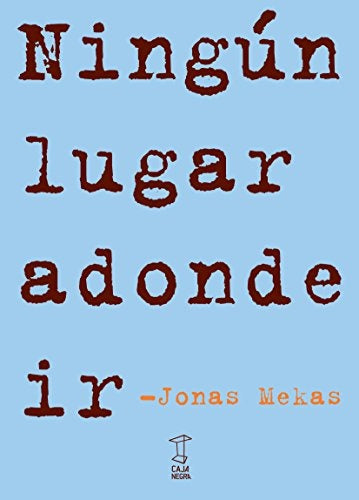 NINGUN LUGAR A DONDE IR | JONAS MEKAS