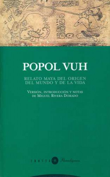 POPOL VUH RELATO MAYA DEL ORIGEN DEL MUNDO Y DE LA | MIGUEL RIVERA DORADO