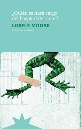 QUIEN SE HARA CARGO DEL HOSPITAL DE RANAS? | LORRIE MOORE