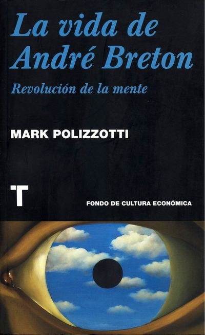 REVOLUCIÓN DE LA MENTE. LA VIDA DE ANDRÉ BRETÓN | MARK POLIZZOTTI