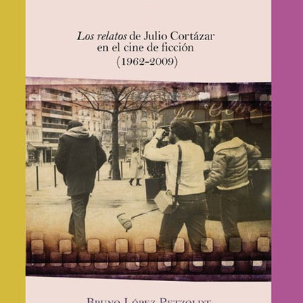 RELATOS DE JULIO CORTAZAR EN EL CINE DE FICCION (1 | BRUNO LOPEZ PETZOLDT