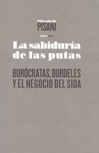 SABIDURIA DE LAS PUTAS. BUROCRATAS, BURDELES Y EL | SIGLO DEL HOMBRE