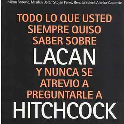 TODO LO QUE USTED SIEMPRE QUISO SABER SOBRE LACAN | SLAVOJ ZIZEK