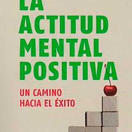 ACTITUD MENTAL POSITIVA, LA | NAPOLEON HILL