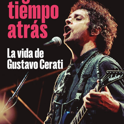 ALGUN TIEMPO ATRAS LA VIDA DE GUSTAVO CERATI | SERGIO MARCHI