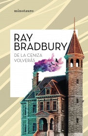 DE LA CENIZA VOLVERAS | RAY BRADBURY
