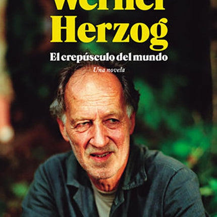 CREPUSCULO DEL MUNDO, EL | WERNER HERZOG
