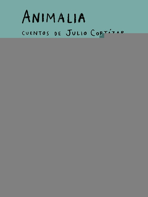 ANIMALIA | JULIO CORTAZAR