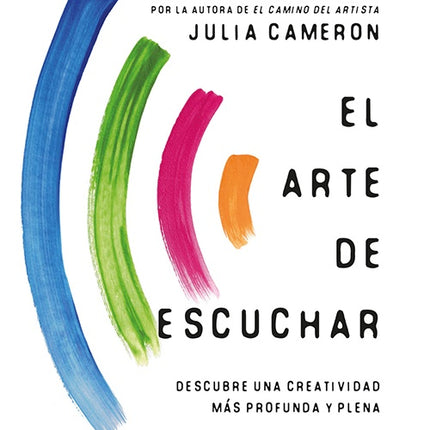 ARTE DE ESCUCHAR, EL | JULIA CAMERON
