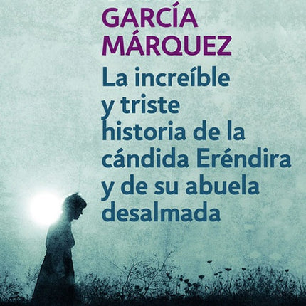 INCREIBLE Y TRISTE HISTORIA DE LA CANDIDA ERENDIRA | GABRIEL GARCIA MARQUEZ