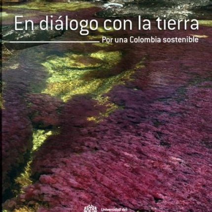 EN DIALOGO CON LA TIERRA, POR UNA COLOMBIA SOSTENI | DIEGO PEREZ MEDINA