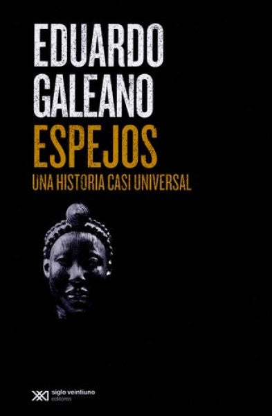 ESPEJOS UNA HISTORIA CASI UNIVERSAL | EDUARDO GALEANO