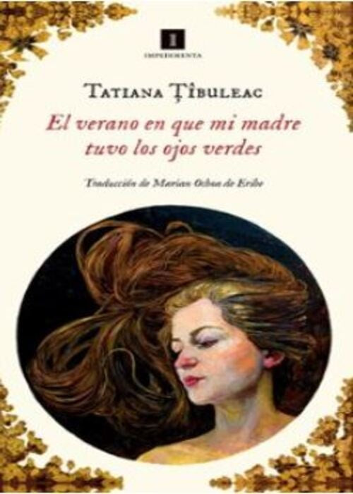 EL VERANO EN QUE MI MADRE TUVO LOS OJOS VERDES | TATIANA TIBULEAC
