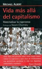 VIDA MAS ALLA DEL CAPITALISMO | MICHAEL ALBERT