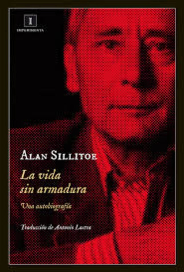 VIDA SIN ARMADURA, LA | ALAN SILLITOE
