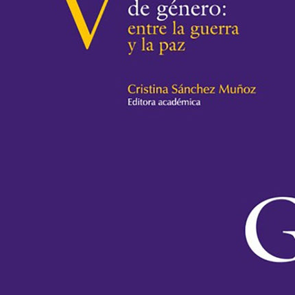 VIOLENCIAS DE GENERO: ENTRE LA GUERRA Y LA PAZ | CRISTINA SANCHEZ MUÑOZ