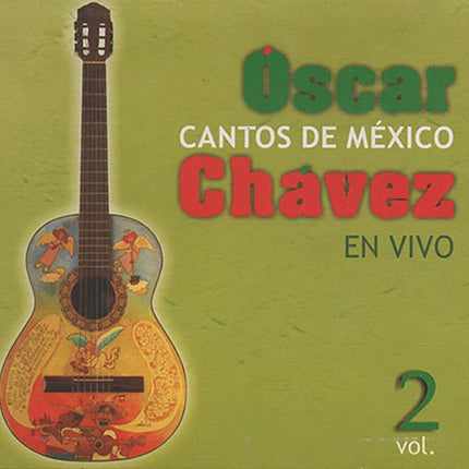 CANTOS DE MEXICO V.2 | OSCAR CHAVEZ