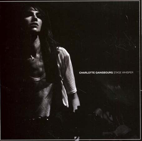 STAGE WHISPER | CHARLOTTE GAINSBOURG