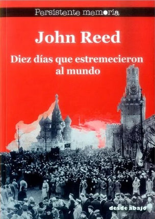 DIEZ DIAZ QUE ESTREMECIERON AL MUNDO | JOHN REED