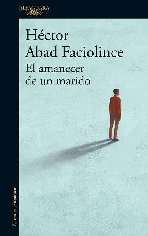 AMANECER DE UN MARIDO, EL | HECTOR ABAD FACIOLINCE