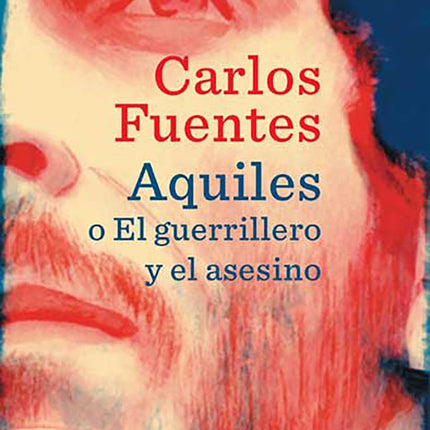 AQUILES O EL GUERRILLERO Y EL ASESINO | CARLOS FUENTES