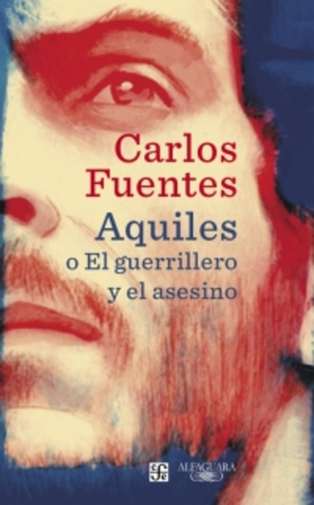 AQUILES O EL GUERRILLERO Y EL ASESINO | CARLOS FUENTES