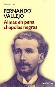 ALMAS EN PENA CHAPOLAS NEGRAS | FERNANDO VALLEJO