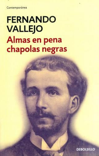 ALMAS EN PENA CHAPOLAS NEGRAS | FERNANDO VALLEJO