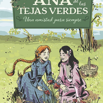 ANA DE LAS TEJAS VERDES 2 UNA AMISTAD PARA SIEMPRE | LUCY MAUD MONTGOMERY