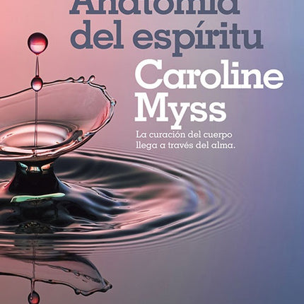 ANATOMIA DEL ESPIRITU | CAROLINE MYSS