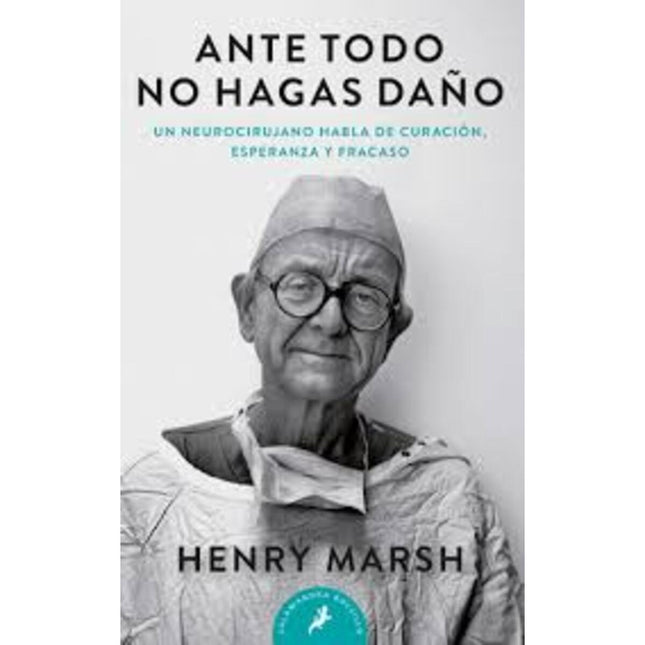 ANTE TODO NO HAGAS DAÑO | HENRY MARSH