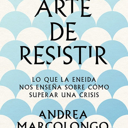ARTE DE RESISTIR, EL | ANDREA MARCOLONGO