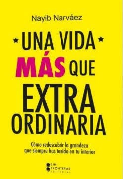 UNA VIDA MAS QUE EXTRAORDINARIA | NAYID NARVAEZ