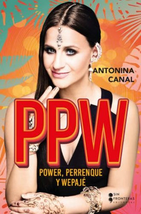PPW: POWER, PERRENQUE Y WEPAJE | ANTONINA CANAL